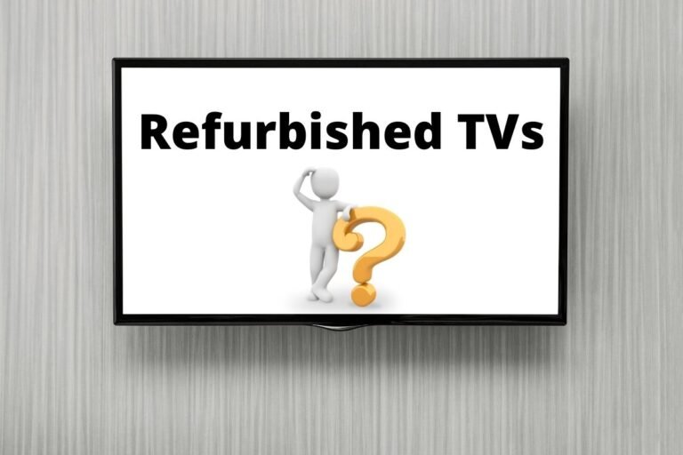 Are Refurbished TVs worth it