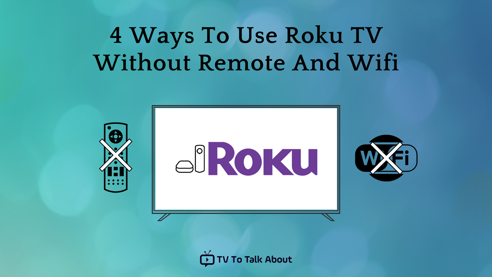How to Use Roku TV Without Remote And Wifi