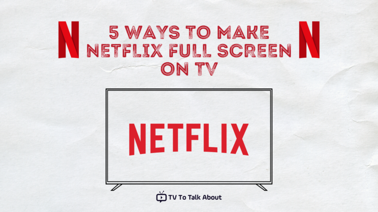 How To Make Netflix Full Screen on TV