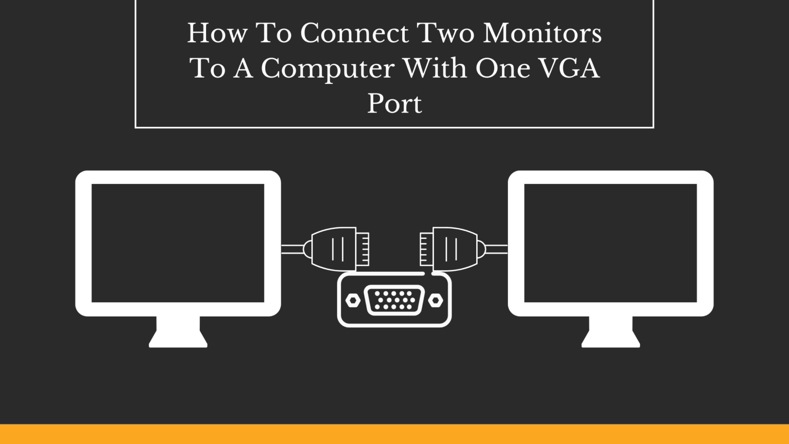 How To Connect Two Monitors To A Computer With One VGA Port – TV To
